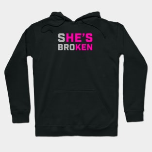 sHE'S broKEN (She is broken but He is Ken) Hoodie